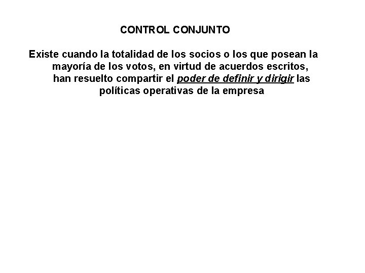 CONTROL CONJUNTO Existe cuando la totalidad de los socios o los que posean la