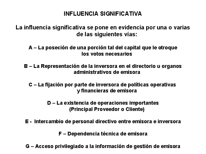 INFLUENCIA SIGNIFICATIVA La influencia significativa se pone en evidencia por una o varias de