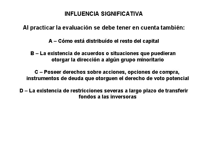 INFLUENCIA SIGNIFICATIVA Al practicar la evaluación se debe tener en cuenta también: A –