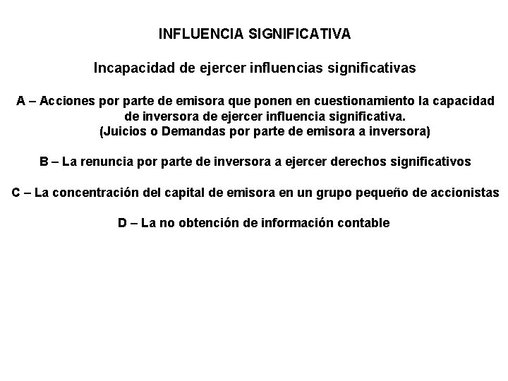 INFLUENCIA SIGNIFICATIVA Incapacidad de ejercer influencias significativas A – Acciones por parte de emisora