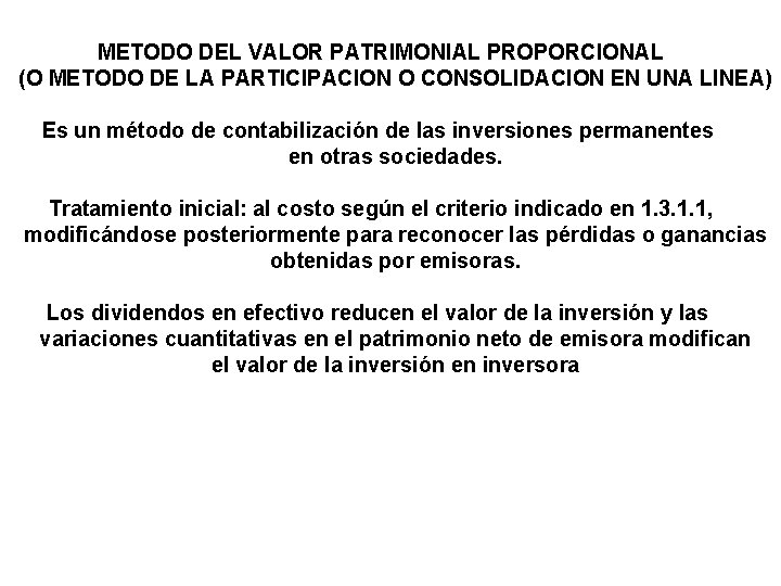 METODO DEL VALOR PATRIMONIAL PROPORCIONAL (O METODO DE LA PARTICIPACION O CONSOLIDACION EN UNA