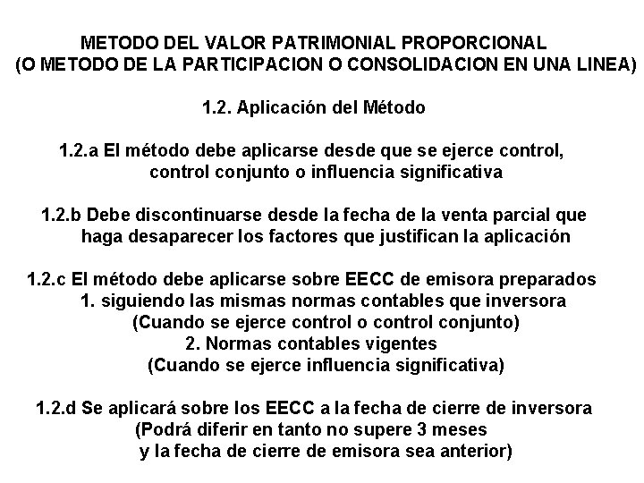 METODO DEL VALOR PATRIMONIAL PROPORCIONAL (O METODO DE LA PARTICIPACION O CONSOLIDACION EN UNA