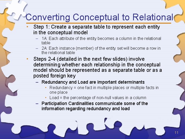 Converting Conceptual to Relational • Step 1: Create a separate table to represent each