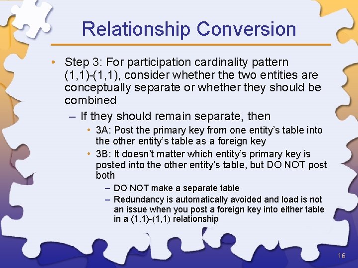 Relationship Conversion • Step 3: For participation cardinality pattern (1, 1)-(1, 1), consider whether