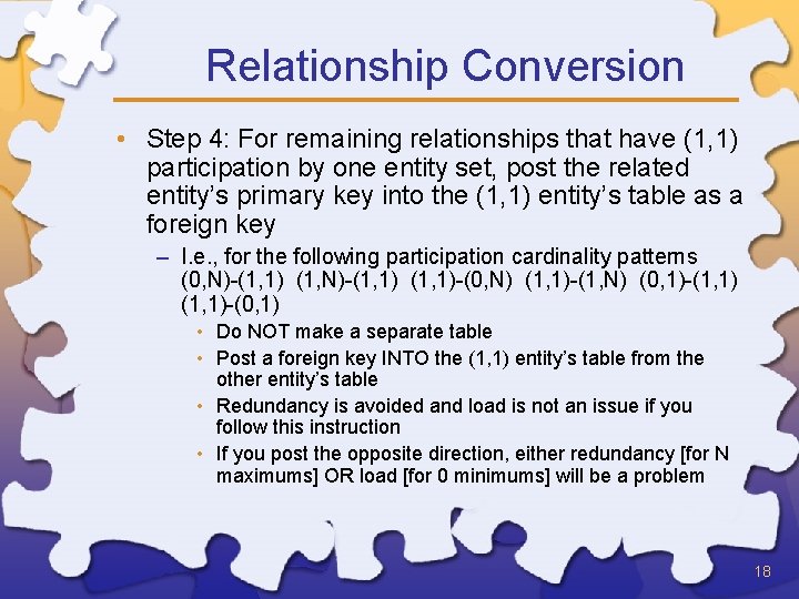 Relationship Conversion • Step 4: For remaining relationships that have (1, 1) participation by