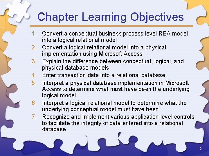 Chapter Learning Objectives 1. Convert a conceptual business process level REA model into a
