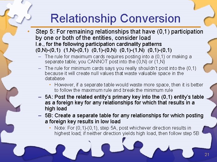 Relationship Conversion • Step 5: For remaining relationships that have (0, 1) participation by