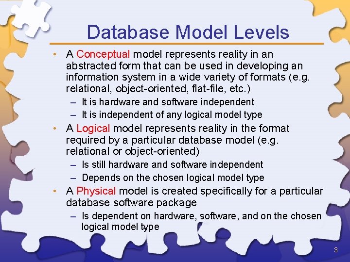 Database Model Levels • A Conceptual model represents reality in an abstracted form that