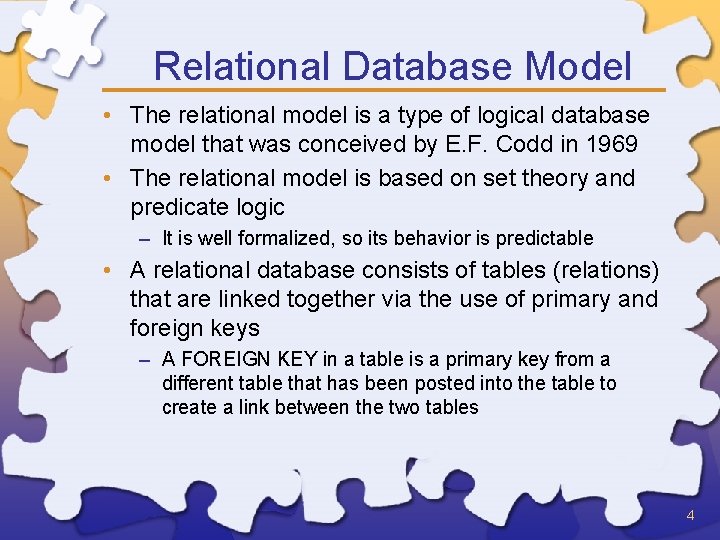Relational Database Model • The relational model is a type of logical database model