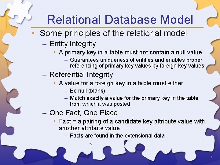 Relational Database Model • Some principles of the relational model – Entity Integrity •