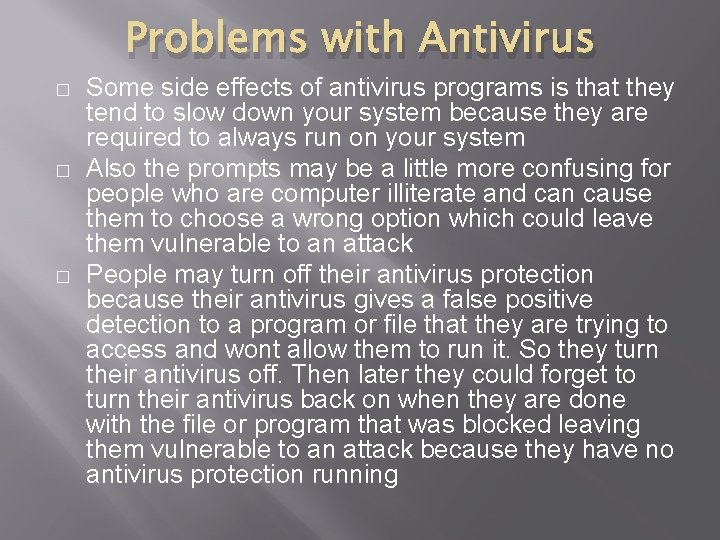 Problems with Antivirus � � � Some side effects of antivirus programs is that