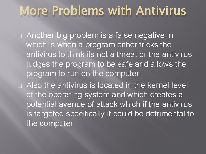 More Problems with Antivirus � � Another big problem is a false negative in
