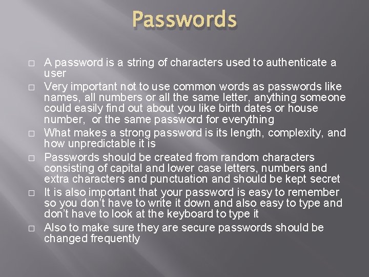 Passwords � � � A password is a string of characters used to authenticate