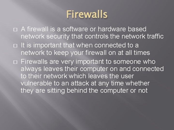 Firewalls � � � A firewall is a software or hardware based network security