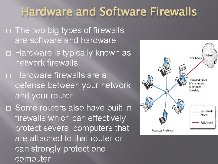 Hardware and Software Firewalls � � The two big types of firewalls are software