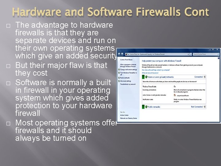 Hardware and Software Firewalls Cont � � The advantage to hardware firewalls is that