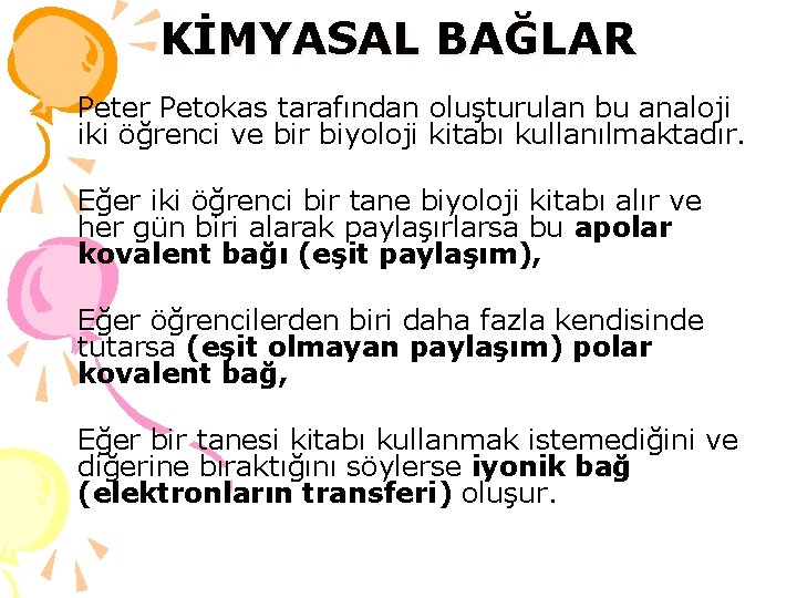 KİMYASAL BAĞLAR Peter Petokas tarafından oluşturulan bu analoji iki öğrenci ve bir biyoloji kitabı