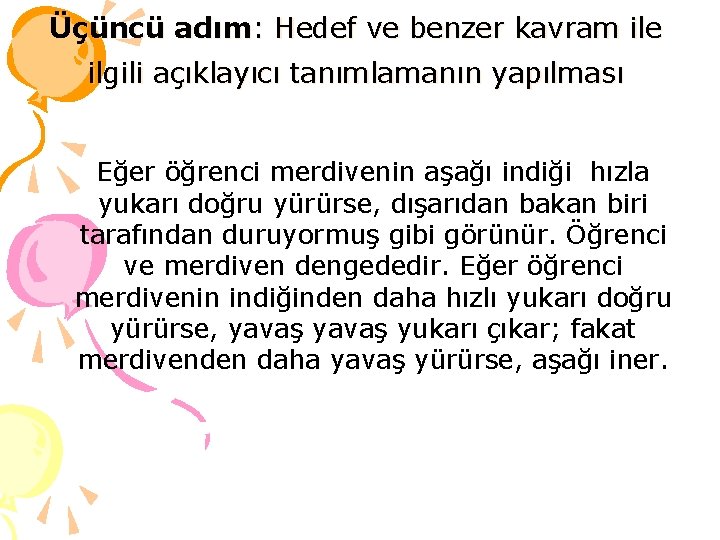 Üçüncü adım: Hedef ve benzer kavram ile ilgili açıklayıcı tanımlamanın yapılması Eğer öğrenci merdivenin