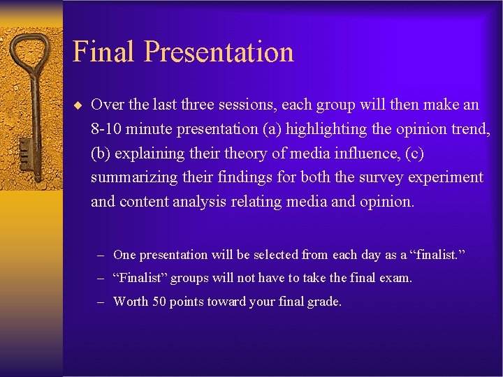 Final Presentation ¨ Over the last three sessions, each group will then make an