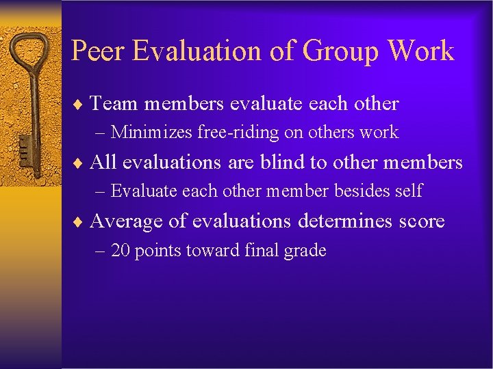 Peer Evaluation of Group Work ¨ Team members evaluate each other – Minimizes free-riding