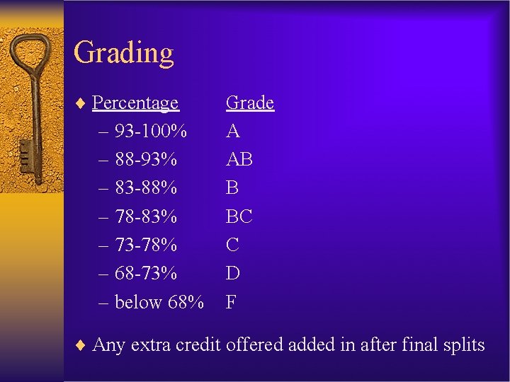 Grading ¨ Percentage – 93 -100% – 88 -93% – 83 -88% – 78