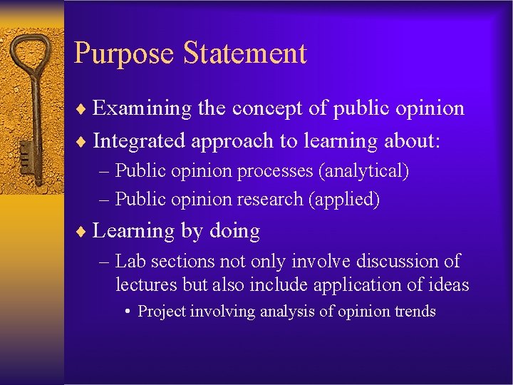 Purpose Statement ¨ Examining the concept of public opinion ¨ Integrated approach to learning