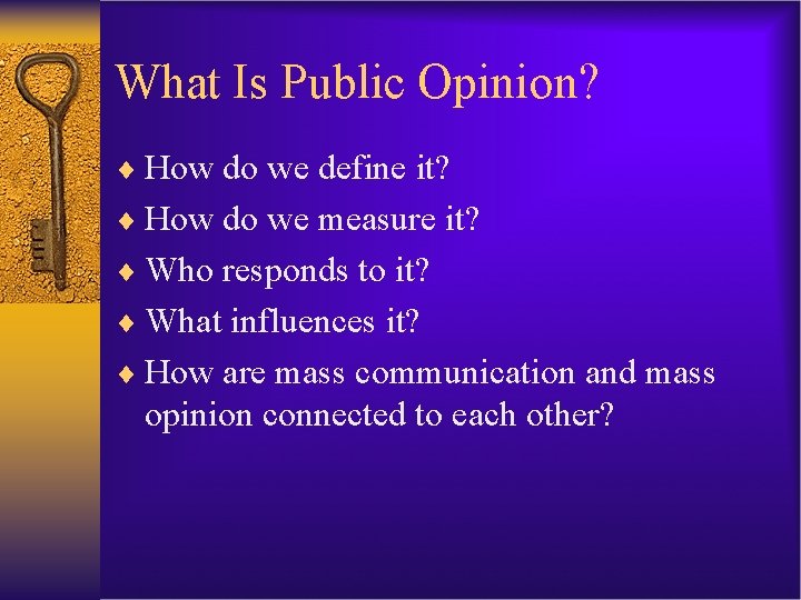 What Is Public Opinion? ¨ How do we define it? ¨ How do we