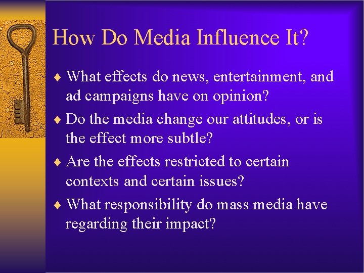 How Do Media Influence It? ¨ What effects do news, entertainment, and ad campaigns