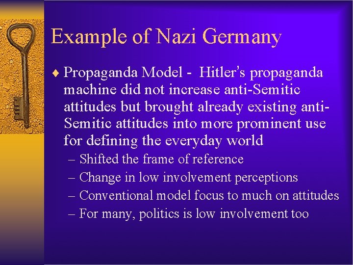 Example of Nazi Germany ¨ Propaganda Model - Hitler’s propaganda machine did not increase