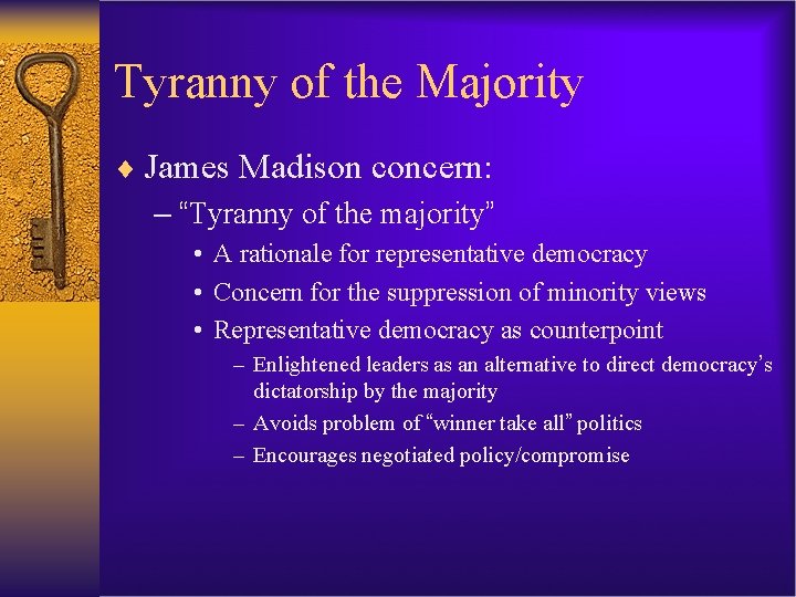 Tyranny of the Majority ¨ James Madison concern: – “Tyranny of the majority” •