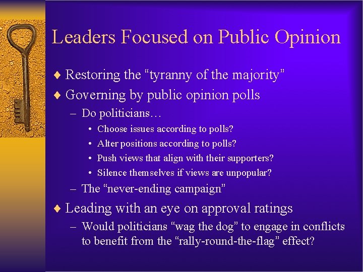 Leaders Focused on Public Opinion ¨ Restoring the “tyranny of the majority” ¨ Governing