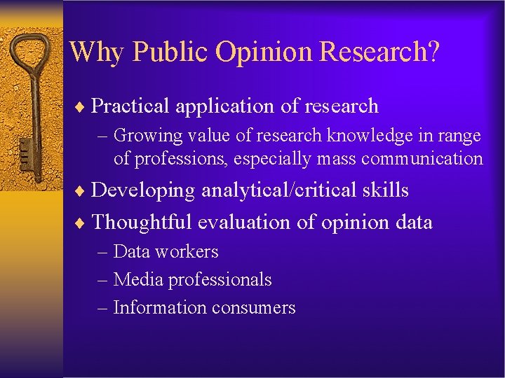 Why Public Opinion Research? ¨ Practical application of research – Growing value of research