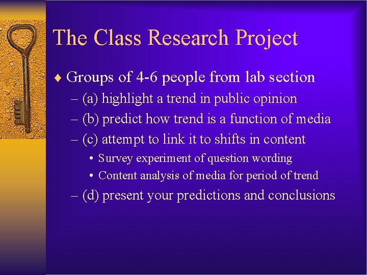 The Class Research Project ¨ Groups of 4 -6 people from lab section –