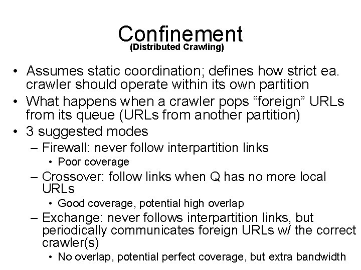 Confinement (Distributed Crawling) • Assumes static coordination; defines how strict ea. crawler should operate