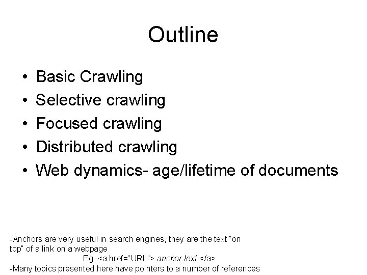 Outline • • • Basic Crawling Selective crawling Focused crawling Distributed crawling Web dynamics-