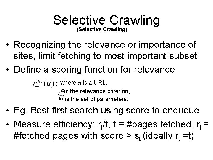 Selective Crawling (Selective Crawling) • Recognizing the relevance or importance of sites, limit fetching