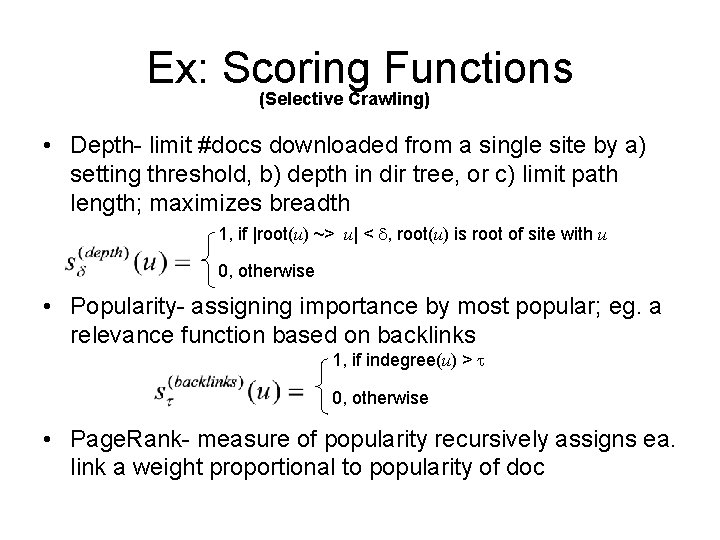 Ex: Scoring Functions (Selective Crawling) • Depth- limit #docs downloaded from a single site