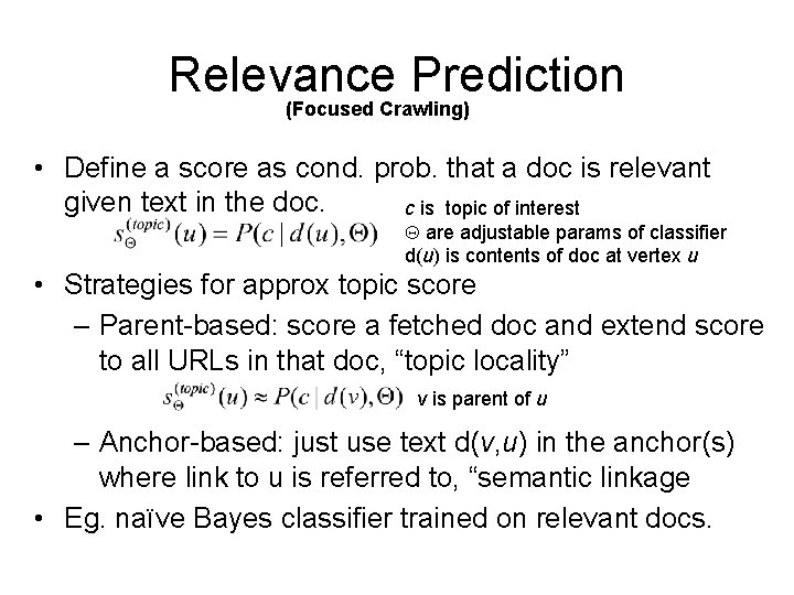 Relevance Prediction (Focused Crawling) • Define a score as cond. prob. that a doc