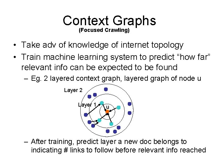 Context Graphs (Focused Crawling) • Take adv of knowledge of internet topology • Train
