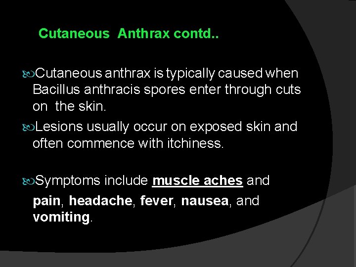 Cutaneous Anthrax contd. . Cutaneous anthrax is typically caused when Bacillus anthracis spores enter