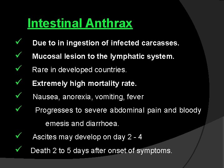 Intestinal Anthrax ü ü ü Due to in ingestion of infected carcasses. Mucosal lesion