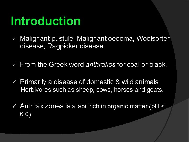 Introduction ü Malignant pustule, Malignant oedema, Woolsorter disease, Ragpicker disease. ü From the Greek