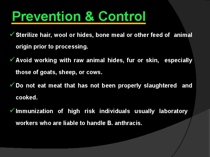 Prevention & Control ü Sterilize hair, wool or hides, bone meal or other feed