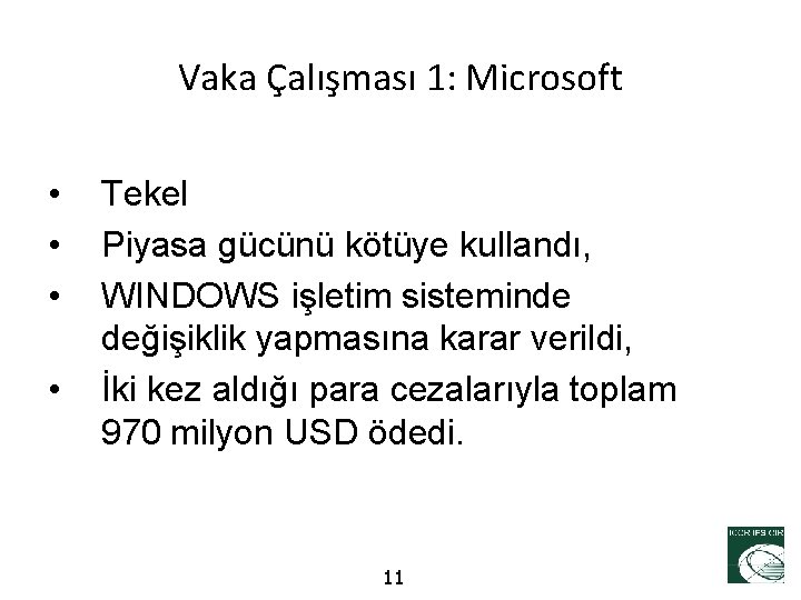 Vaka Çalışması 1: Microsoft • • Tekel Piyasa gücünü kötüye kullandı, WINDOWS işletim sisteminde