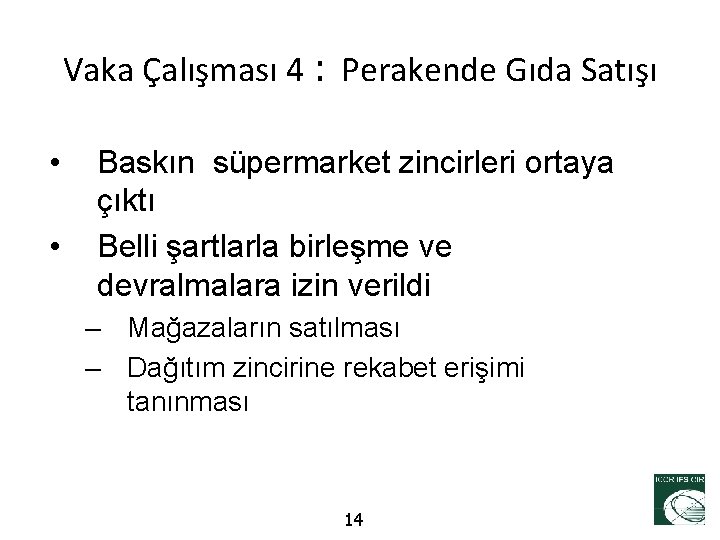 Vaka Çalışması 4 : Perakende Gıda Satışı • • Baskın süpermarket zincirleri ortaya çıktı