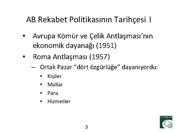 AB Rekabet Politikasının Tarihçesi I • Avrupa Kömür ve Çelik Antlaşması’nın ekonomik dayanağı (1951)