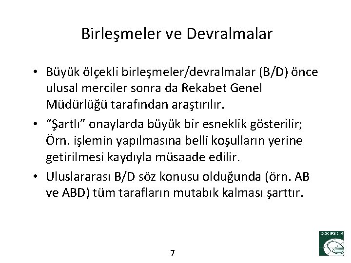 Birleşmeler ve Devralmalar • Büyük ölçekli birleşmeler/devralmalar (B/D) önce ulusal merciler sonra da Rekabet