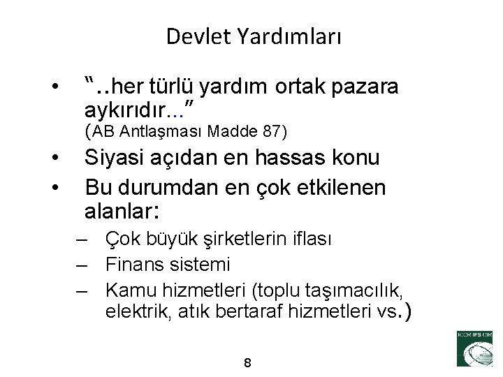 Devlet Yardımları • “. . her türlü yardım ortak pazara aykırıdır. . . ”