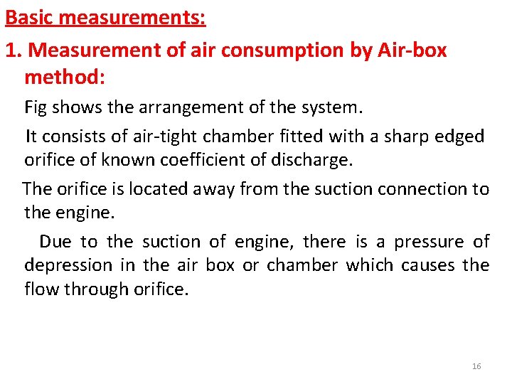 Basic measurements: 1. Measurement of air consumption by Air-box method: Fig shows the arrangement