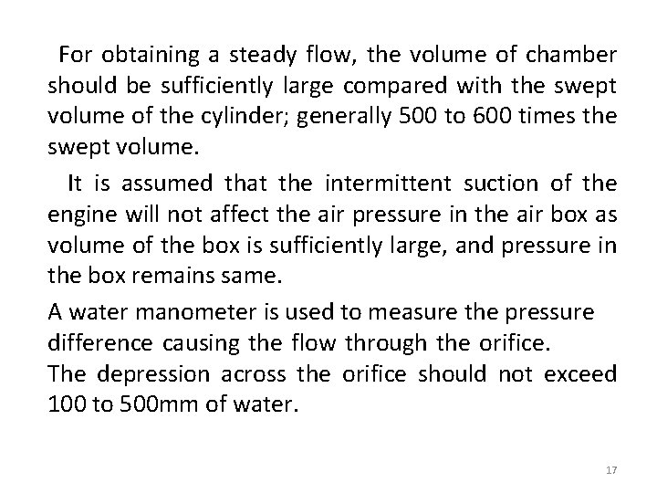  For obtaining a steady flow, the volume of chamber should be sufficiently large